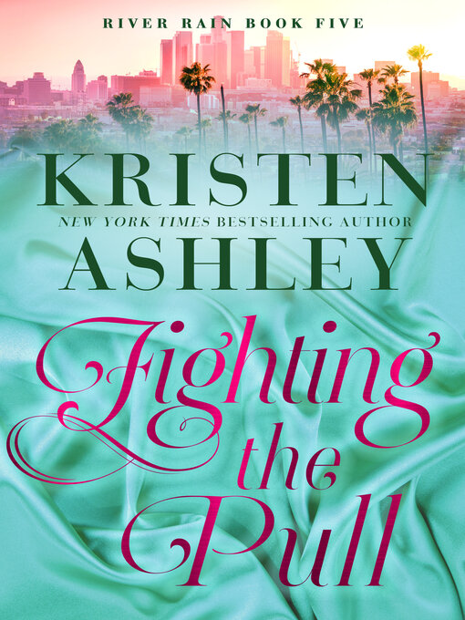 Title details for Fighting the Pull by Kristen Ashley - Wait list